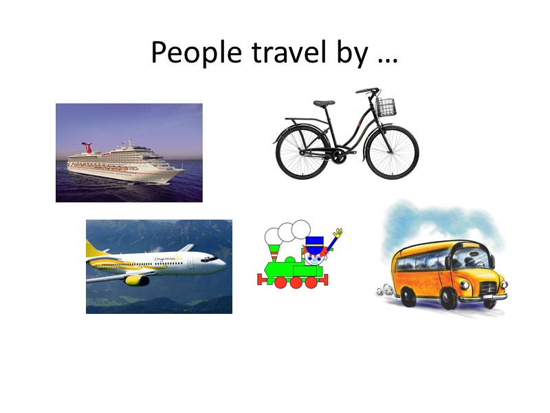 People travel by …